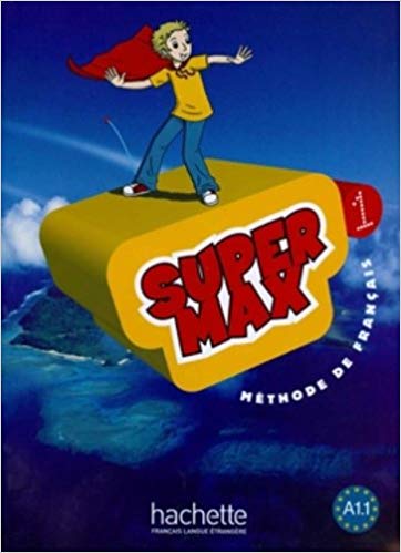 Підручник Super Max : Niveau 1 Livre de l'élève Підручник Super Max : Niveau 1 Livre de l'élève